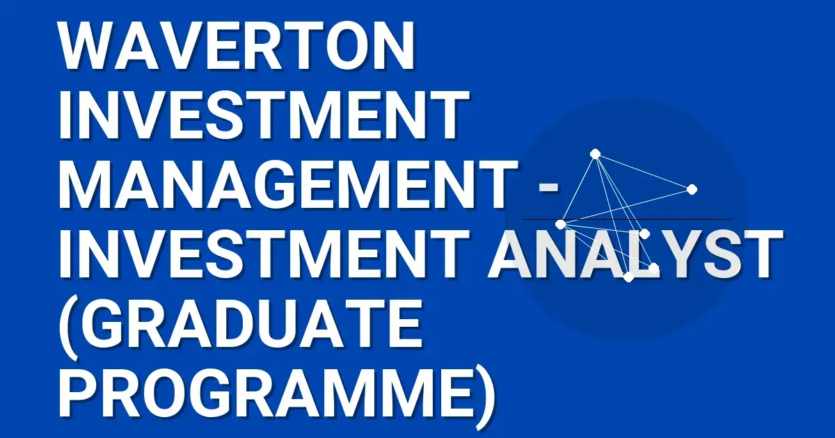 Waverton Investment Management - Investment Analyst (Graduate Programme)