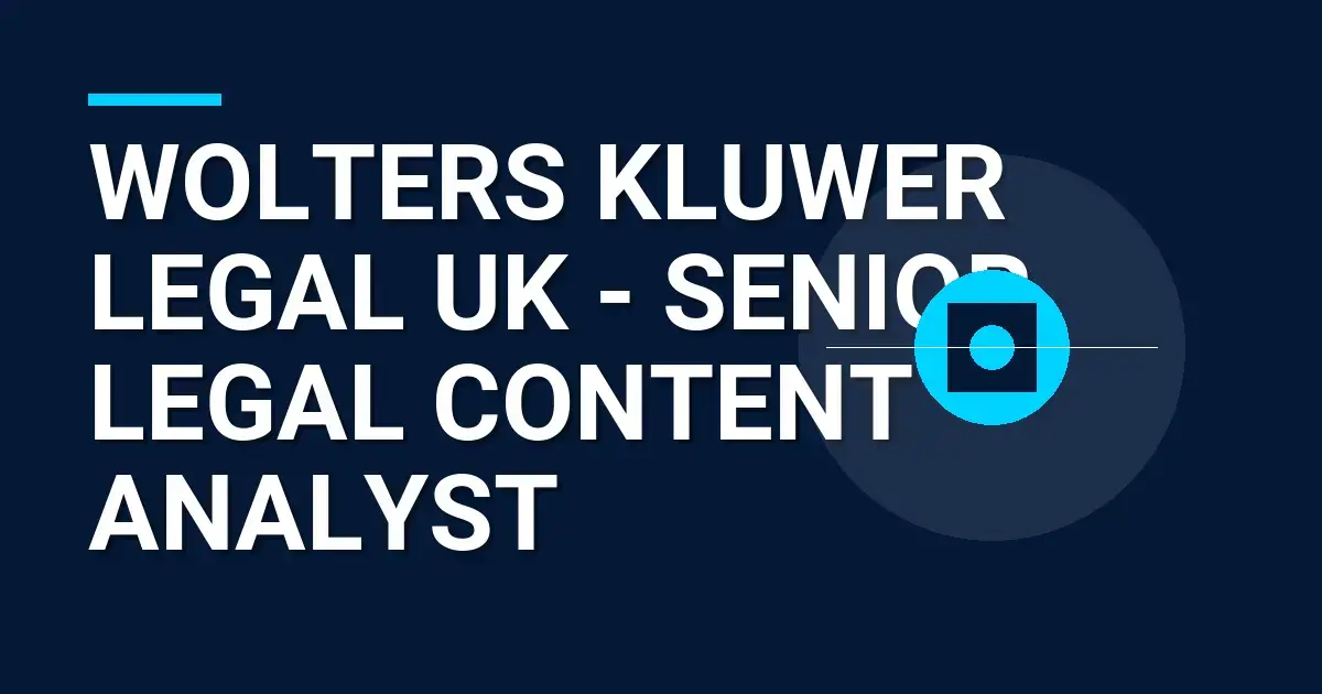 Wolters Kluwer Legal UK - Senior Legal Content Analyst