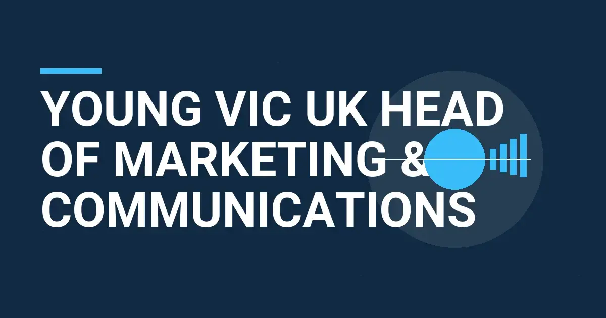Young Vic UK Head of Marketing & Communications
